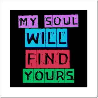 my soul will find yours Posters and Art